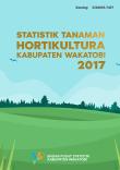 Statistik Tanaman Hortikultura Kabupaten Wakatobi 2017